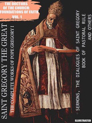cover image of Saint Gregory the Great. the Complete Works of Pope Gregory I. Illustrated